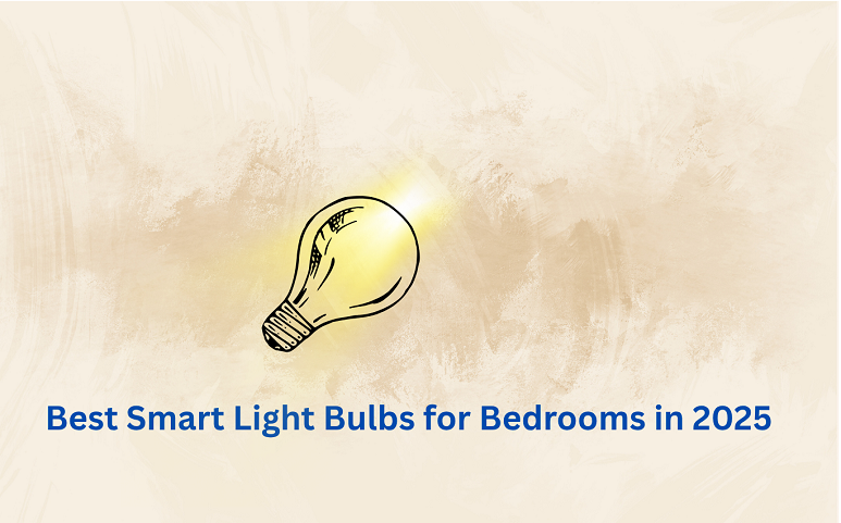 Best Smart Light Bulbs for Bedrooms in 2025